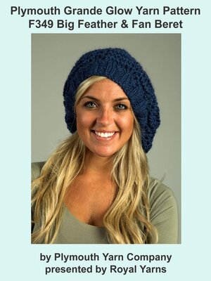 cover image of Plymouth Grande Glow Yarn Knitting Pattern F349 Big Feather & Fan Beret